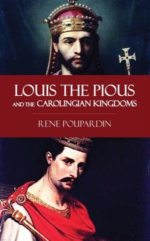 Cover of the book Louis the Pious and the Carolingian Kingdoms by Geoffrey Fletcher
