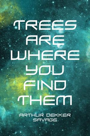Book cover of Trees Are Where You Find Them