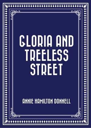 Cover of the book Gloria and Treeless Street by E. Belfort Bax
