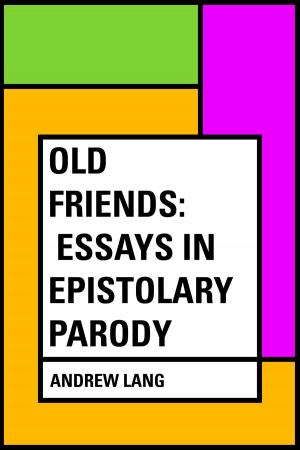 Cover of the book Old Friends: Essays in Epistolary Parody by A. T. Mahan
