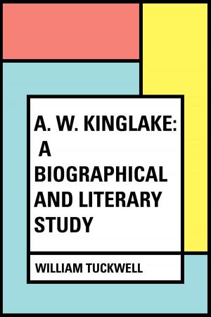 Cover of the book A. W. Kinglake: A Biographical and Literary Study by Augusta J. Evans
