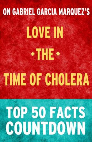 Book cover of Love in the Time of Cholera: Top 50 Facts Countdown