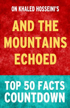 Book cover of And the Mountains Echoed: Top 50 Facts Countdown