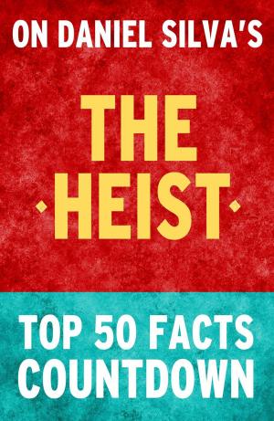 Book cover of The Heist: Top 50 Facts Countdown