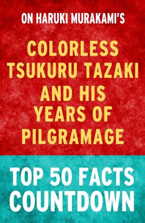 Book cover of Colorless Tsukuru Tazaki and His Years of Pilgrimage: Top 50 Facts Countdown