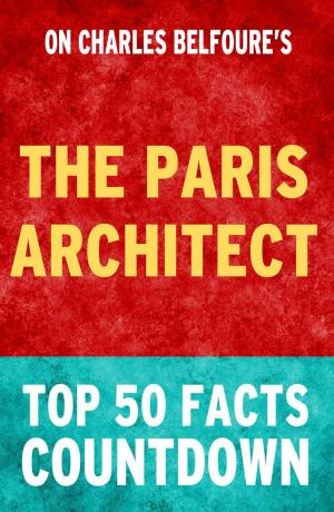 Book cover of The Paris Architect: Top 50 Facts Countdown