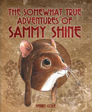 bigCover of the book The Somewhat True Adventures of Sammy Shine by 