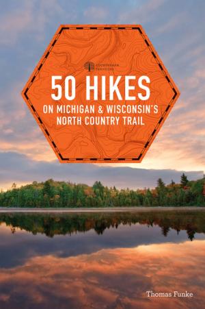 Cover of the book 50 Hikes on Michigan & Wisconsin's North Country Trail (Explorer's 50 Hikes) by Kayleen VanderRee, Danielle Gumbley