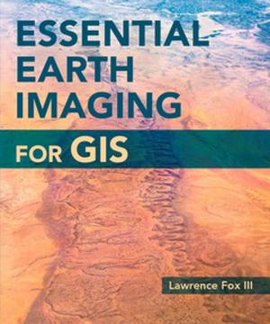 Cover of the book Essential Earth Imaging for GIS by Kathryn Keranen, Malone