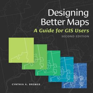 Cover of the book Designing Better Maps by Christian Harder, Tim Ormsby, Thomas Balstrom, David Smith, Nathan Strout, Steven Moore