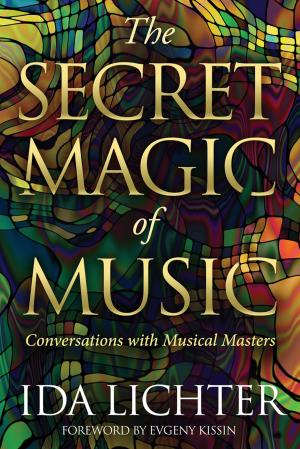 Cover of the book The Secret Magic of Music by Ervin Laszlo, Ph.D., Jean Houston, Larry Dossey, M.D., Stanley Krippner, Ph.D.