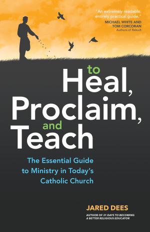 Cover of the book To Heal, Proclaim, and Teach by Patrick Hannon C.S.C.