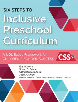 Cover of the book Six Steps to Inclusive Preschool Curriculum by Sallee Beneke, Ph.D., Michaelene M. Ostrosky, Ph.D., Lilian G. Katz, Ph.D.