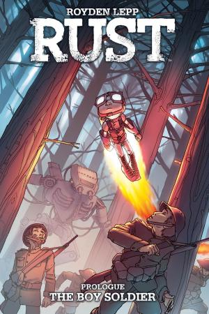 Cover of the book Rust: The Boy Soldier by Jackson Lanzing, Collin Kelly, Alyssa Milano