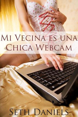 Cover of the book Mi Vecina es una Chica Webcam by Laura Austin
