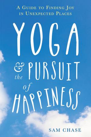Cover of the book Yoga and the Pursuit of Happiness by Karen Miller, PhD, Steven Rogers, PhD