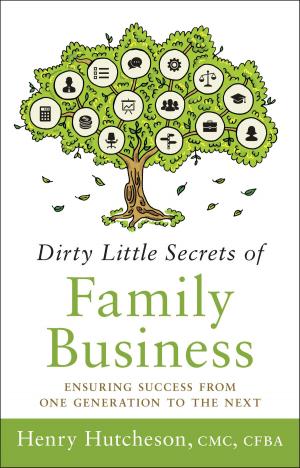 Cover of the book Dirty Little Secrets of Family Business (3rd Edition) by Bill Coplin