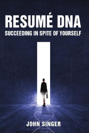 Cover of the book Resume DNA: Succeeding in Spite of Yourself by William R. Daniel