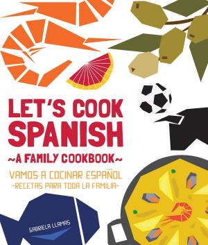 Cover of the book Let's Cook Spanish, A Family Cookbook by Kevin Sinnott