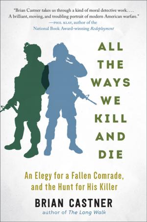 Cover of the book All the Ways We Kill and Die by Tim Halket