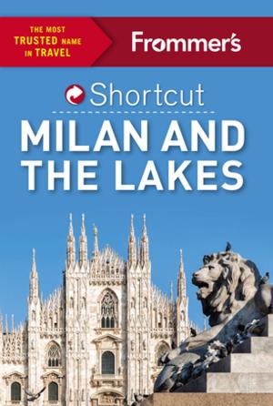 Cover of the book Frommer's Shortcut Milan and the Lakes by Donald Olson