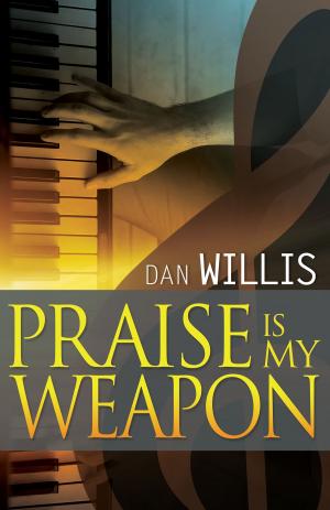 Cover of the book Praise is My Weapon by Mary K. Baxter