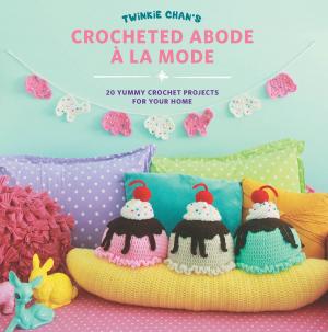 Cover of the book Twinkie Chan's Crocheted Abode a la Mode by Jodie Carter, Matthew Palmer, Steve Wilson, Jerri Farris, David Griffin
