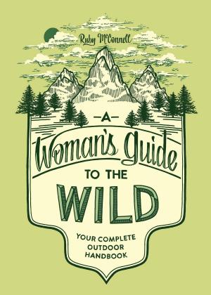 Cover of the book A Woman's Guide to the Wild by Debra Jarvis