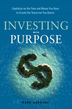 Cover of the book Investing with Purpose by Bernard Haisch