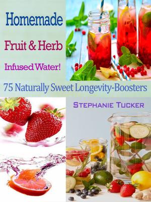 Cover of the book Homemade Fruit & Herb Infused Water! by Becky Cassani