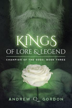 Cover of the book Kings of Lore and Legend by Andrew Grey