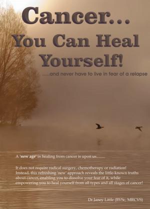 Cover of the book Cancer... You Can Heal Yourself! by J.D. Brayton