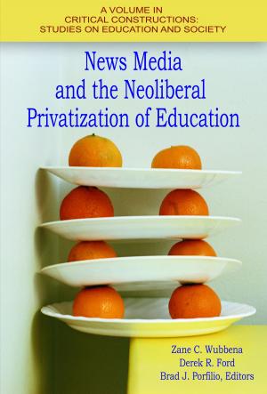 Cover of the book News Media and the Neoliberal Privatization of Education by ChangHo C. Ji