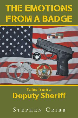 Cover of the book The Emotions from a Badge: Tales from a Deputy Sheriff by Faith Ford