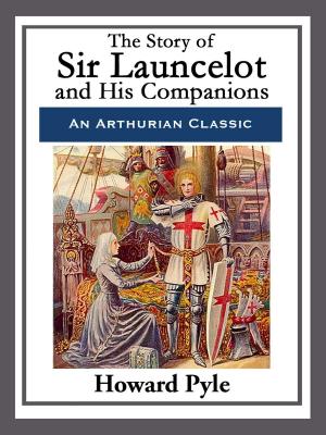 Cover of the book The Story of Sir Launcelot and His Companions by Louisa May Alcott