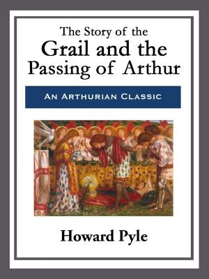 Cover of the book The Story of the Grail and the Passing of Arthur by Jim Harmon