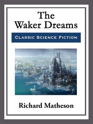 Cover of the book The Waker Dreams by John Victor Peterson