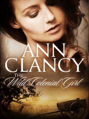 Cover of the book The Wild Colonial Girl: Book 1 by Charlotte McConaghy