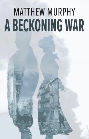 Cover of the book A Beckoning War by Pierre-Claver Ndacyayisenga, Phil Taylor