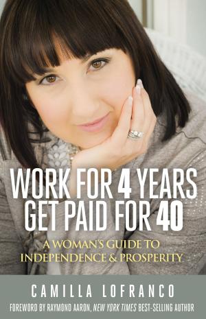 Cover of the book Work for 4 Years Get Paid for 40 by Betty Bateson