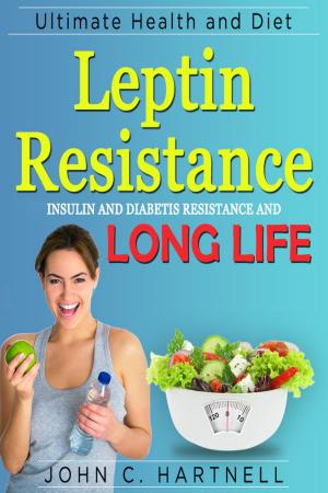Cover of the book Leptin Resistance: Insulin Resistance Diabetes and Long Life by Brian Babayans