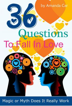 Book cover of 36 Questions To Fall In Love: Magic or Myth Does It Really Work