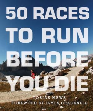 Book cover of 50 Races to Run Before You Die