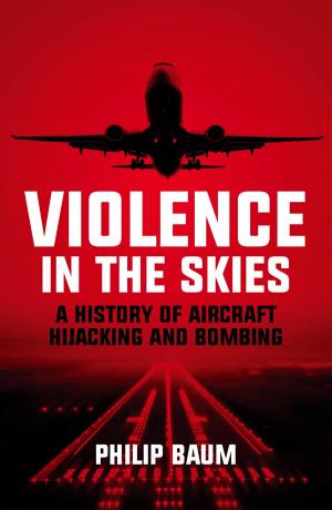 Cover of the book Violence in the Skies: A History of Aircraft Hijacking and Bombing by Suzie Duncan