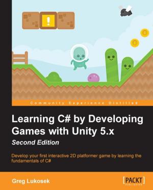 Cover of the book Learning C# by Developing Games with Unity 5.x - Second Edition by Nikkia Carter, Thomas Carpe, Alara Rogers