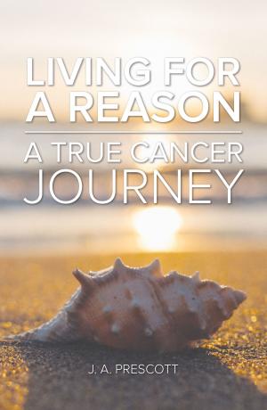 Cover of the book Living For a Reason: A True Cancer Journey by Dick Parry