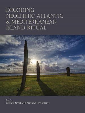 Cover of the book Decoding Neolithic Atlantic and Mediterranean Island Ritual by Jane E. Francis, Anna Kouremenos