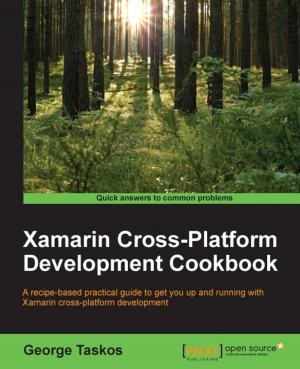 Cover of the book Xamarin Cross-Platform Development Cookbook by Deepti Chopra, Nisheeth Joshi, Iti Mathur