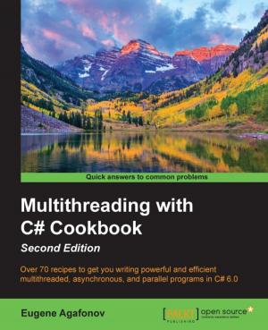 Cover of the book Multithreading with C# Cookbook - Second Edition by Jakub Narebski