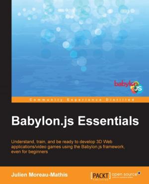 Cover of the book Babylon.js Essentials by Mohankumar Saraswatipura, Robert (Kent) Collins